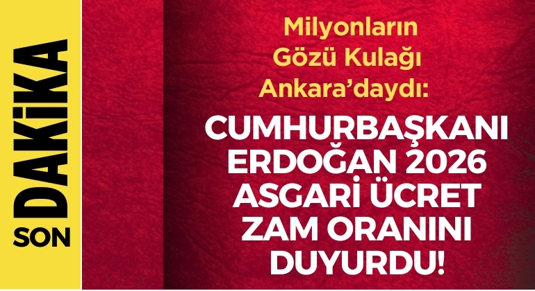 Milyonların Gözü Kulağı Ankara’daydı: Cumhurbaşkanı Erdoğan 2026 Asgari Ücret Zam Oranını Duyurdu!