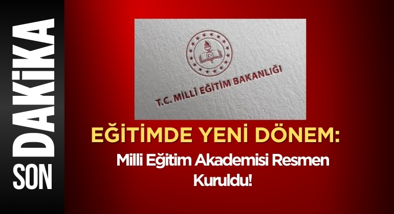 Eğitimde Yeni Dönem: Milli Eğitim Akademisi Resmen Kuruldu!