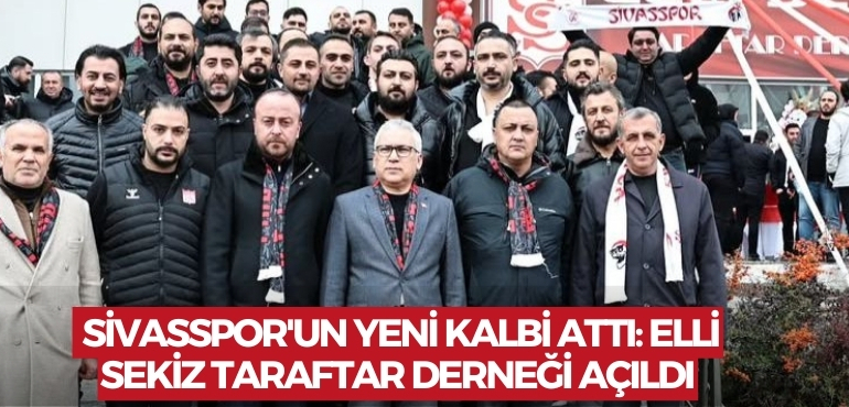 Sivasspor’un Yeni Kalbi Attı: Elli Sekiz Taraftar Derneği Açıldı