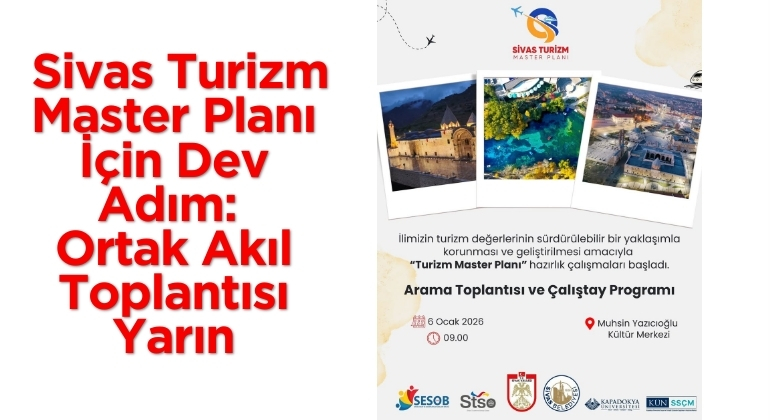 Sivas Turizm Master Planı İçin Dev Adım: Ortak Akıl Toplantısı Yarın