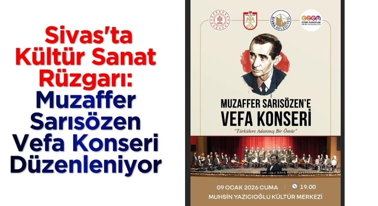 Sivas’ta Kültür Sanat Rüzgarı: Muzaffer Sarısözen Vefa Konseri Düzenleniyor