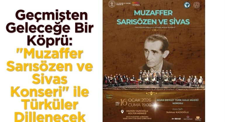 Geçmişten Geleceğe Bir Köprü: “Muzaffer Sarısözen ve Sivas Konseri” ile Türküler Dillenecek