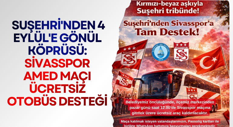 Suşehri’nden 4 Eylül’e Gönül Köprüsü: Sivasspor Amed Maçı Ücretsiz Otobüs Desteği