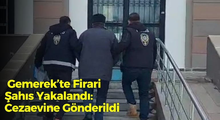 Gemerek’te Firari Şahıs Yakalandı: Cezaevine Gönderildi