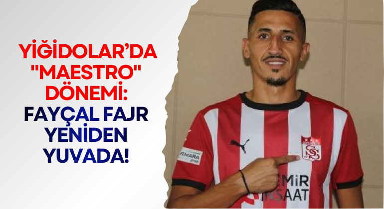 Yiğidolar’da “Maestro” Dönemi: Fayçal Fajr Yeniden Yuvada!