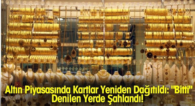 Altın Piyasasında Kartlar Yeniden Dağıtıldı: “Bitti” Denilen Yerde Şahlandı!