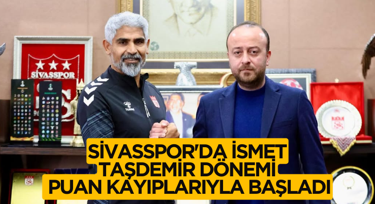 Sivasspor’da İsmet Taşdemir Dönemi Puan Kayıplarıyla Başladı