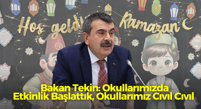 Bakan Tekin: Okullarımızda Etkinlik Başlattık, Okullarımız Cıvıl Cıvıl