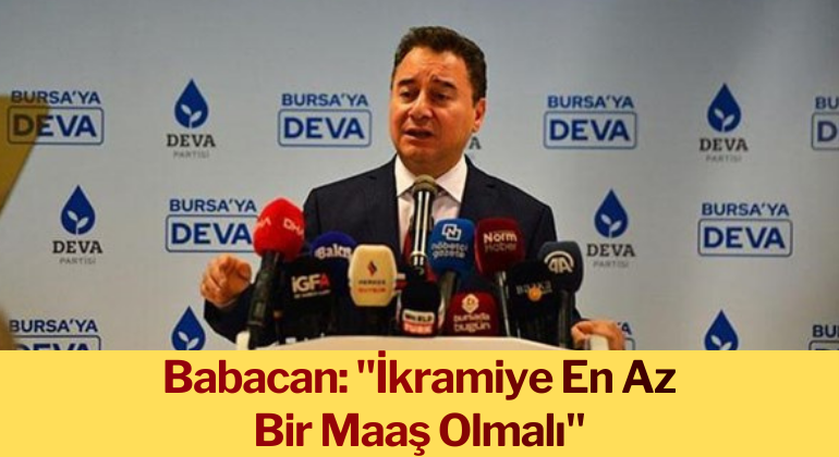 Babacan: “İkramiye En Az Bir Maaş Olmalı”