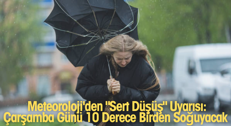 Meteoroloji’den “Sert Düşüş” Uyarısı: Çarşamba Günü 10 Derece Birden Soğuyacak