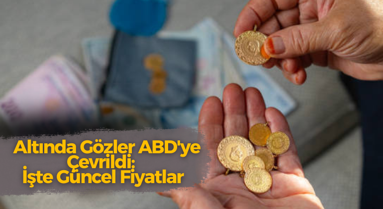 Altında Gözler ABD’ye Çevrildi: İşte Güncel Fiyatlar