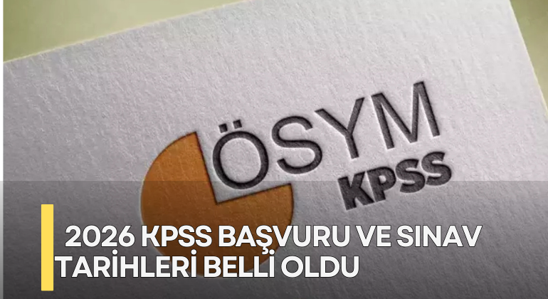 2026 KPSS Başvuru ve Sınav Tarihleri Belli Oldu
