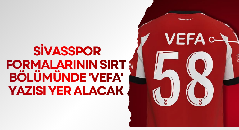 Sivasspor Formalarının Sırt Bölümünde ‘VEFA’ Yazısı Yer Alacak