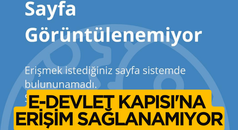 e-Devlet Kapısı’na Erişim Sağlanamıyor