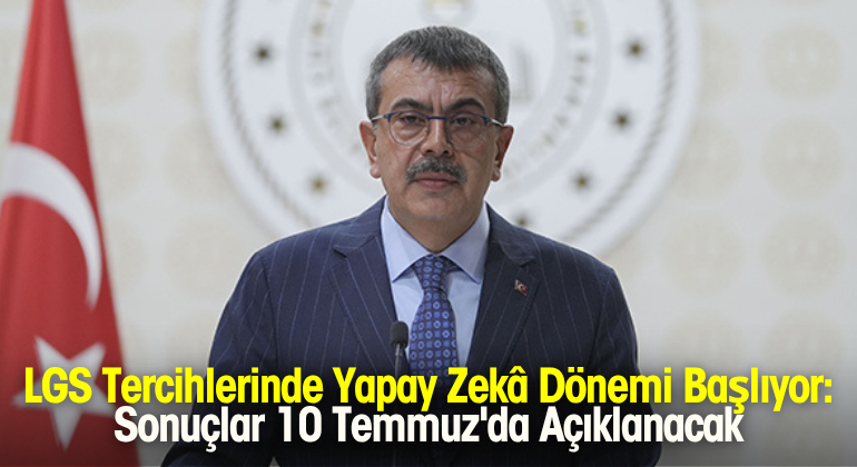 LGS Tercihlerinde Yapay Zekâ Dönemi Başlıyor: Sonuçlar 10 Temmuz'da Açıklanacak 770X420 Haber Manşet şablonu770 x 420 piksel) - 2026-06-12T161555.336