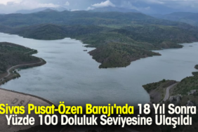Sivas Pusat-Özen Barajı'nda 18 Yıl Sonra Yüzde 100 Doluluk Seviyesine Ulaşıldı 770X420 Haber Manşet şablonu770 x 420 piksel) - 2026-06-13T204459.345