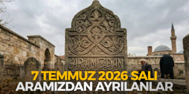 7 TEMMUZ 2026 SALI ARAMIZDAN AYRILANLAR 770X420 Haber Manşet şablonu770 x 420 piksel) - 2026-07-07T134737.948