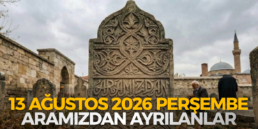 13 AĞUSTOS 2026 PERŞEMBE ARAMIZDAN AYRILANLAR 770X420 Haber Manşet şablonu770 x 420 piksel) - 2026-08-13T111548.842