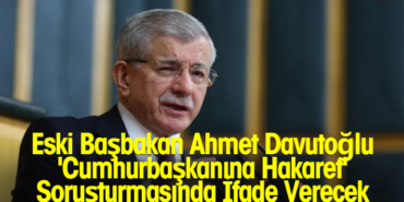 Eski Başbakan Ahmet Davutoğlu 'Cumhurbaşkanına Hakaret' Soruşturmasında İfade Verecek 770X420 Haber Manşet şablonu770 x 420 piksel) - 2026-09-07T154420.641