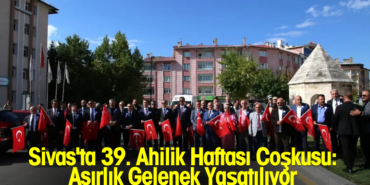 Sivas'ta 39. Ahilik Haftası Coşkusu: Asırlık Gelenek Yaşatılıyor 770X420 Haber Manşet şablonu770 x 420 piksel) - 2026-09-17T164025.200